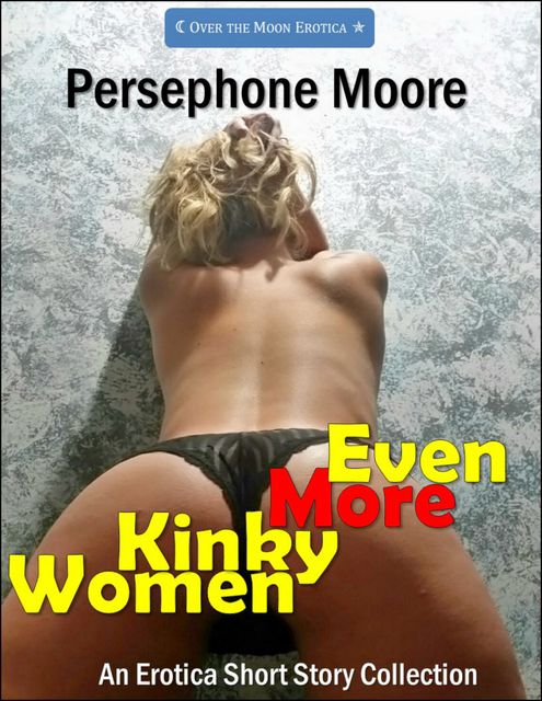 Even More Kinky Women, Persephone Moore