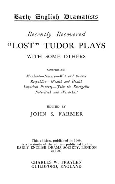 Recently Recovered “Lost” Tudor Plays with some others, John Stephen Farmer