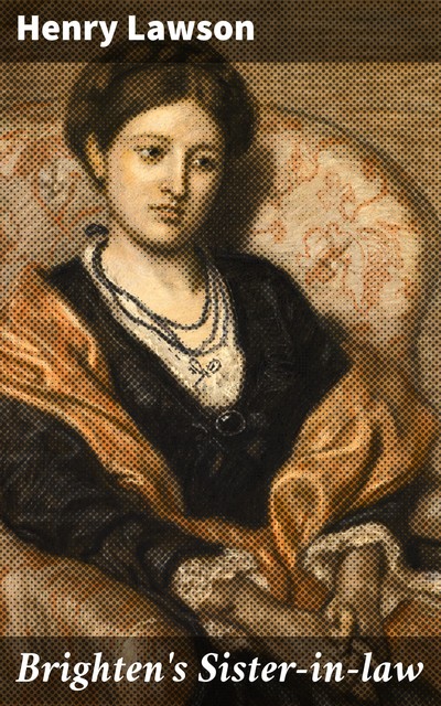 Brighten's Sister-in-law, Henry Lawson