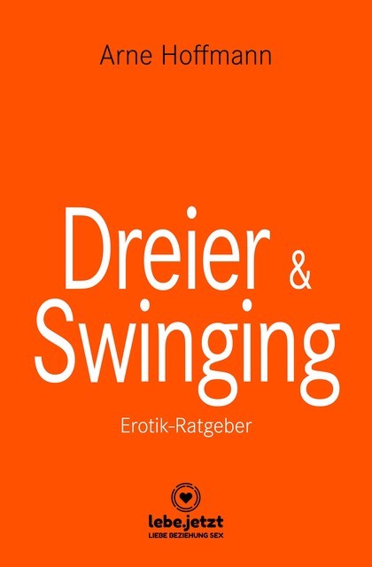 Dreier & Swinging | Erotischer Ratgeber, Arne Hoffmann