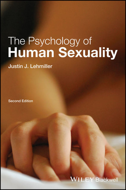 The Psychology of Human Sexuality, Justin J., Lehmiller