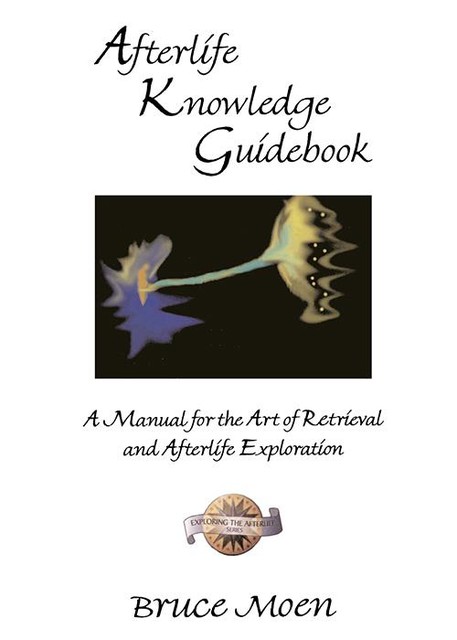 Afterlife Knowledge Guidebook, Bruce Moen