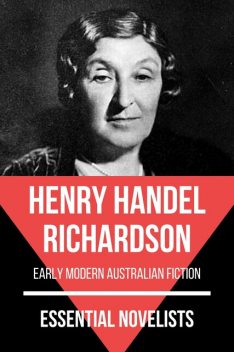 Essential Novelists – Henry Handel Richardson, Henry Handel Richardson, August Nemo