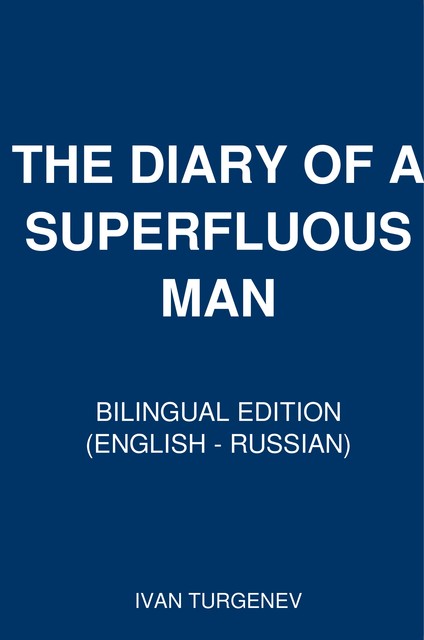 THE DIARY OF A SUPERFLUOUS MAN, Ivan Turgenev