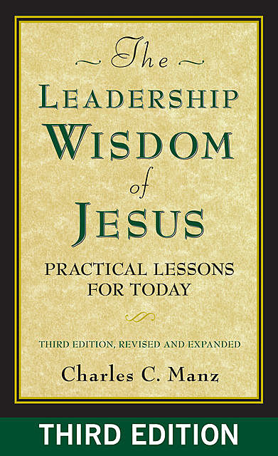 The Leadership Wisdom of Jesus, Charles C. Manz