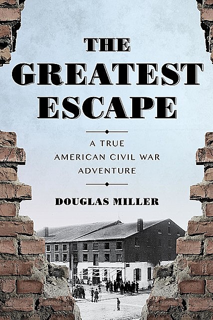 The Greatest Escape, Douglas K. Miller