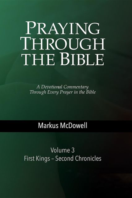 Praying Through the Bible (Vol 3), Markus McDowell