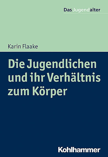 Die Jugendlichen und ihr Verhältnis zum Körper, Karin Flaake