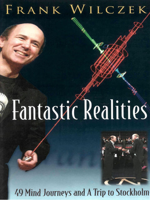 Fantastic Realities, Frank Wilczek