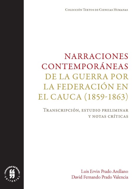 Narraciones contemporáneas de la guerra por la Federación en el Cauca (1859–1863), David Fernando Prado Valencia, Luis Ervin Prado Arellano