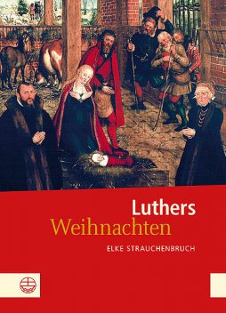 Luthers Weihnachten, Elke Strauchenbruch