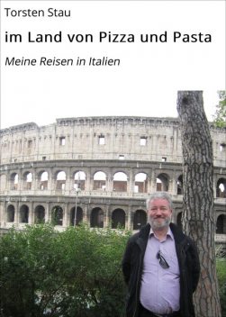 im Land von Pizza und Pasta, Torsten Stau