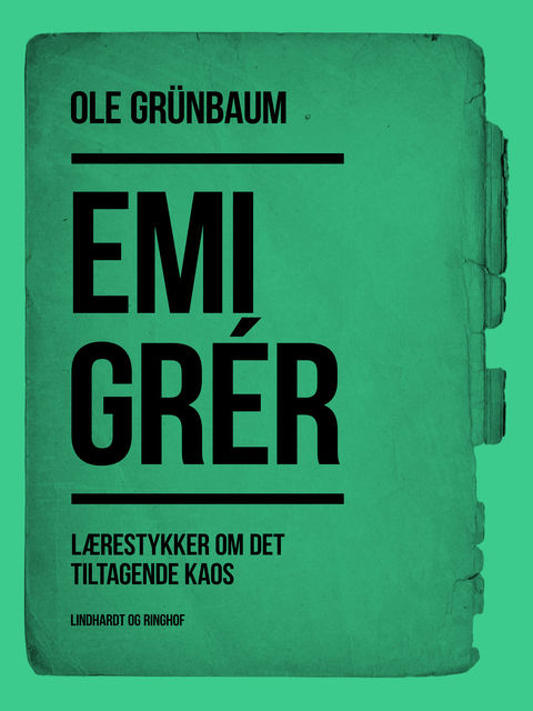 Emigrér: Lærestykker om det tiltagende kaos, Ole Grünbaum