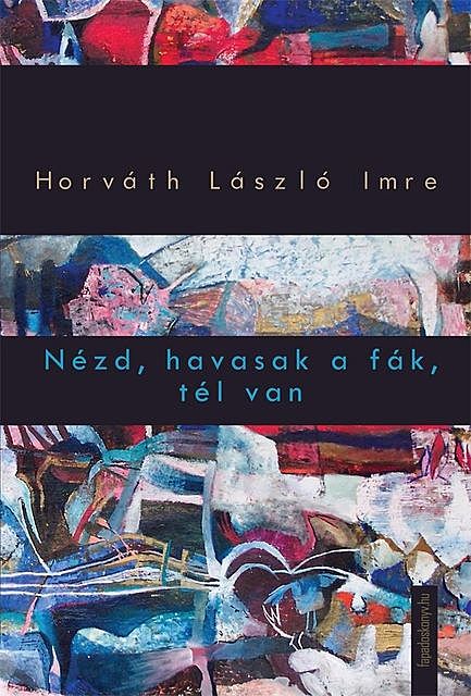 Nézd, havasak a fák, tél van, Horváth László Imre