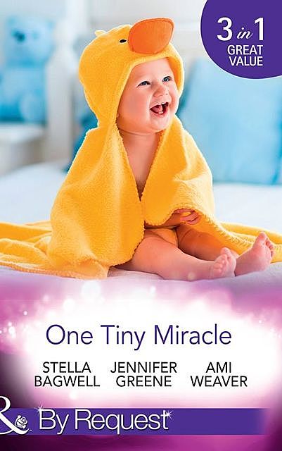 One Tiny Miracle, Jennifer Greene, Stella Bagwell, Ami Weaver
