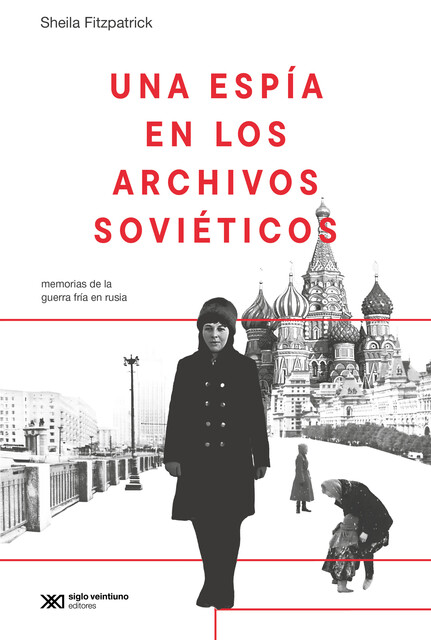 Una espía en los archivos soviéticos, Sheila Fitzpatrick