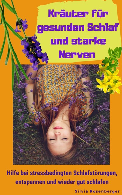 Kräuter für gesunden Schlaf und starke Nerven, Silvia Rosenberger