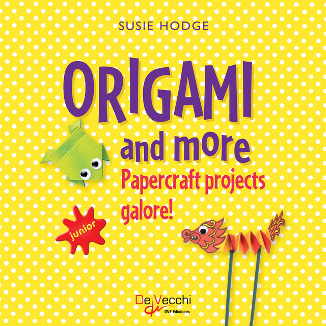 Origami and more. Papercraft projects galore, Susie Hodge