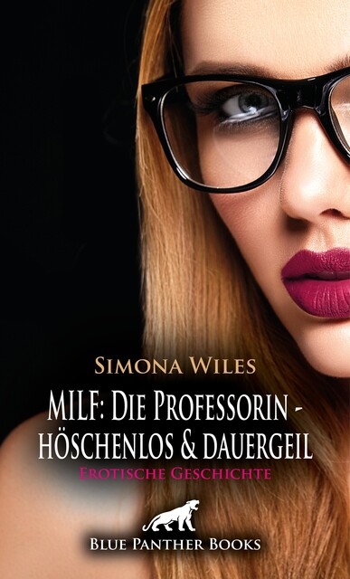 MILF: Die Professorin – höschenlos und dauergeil | Erotische Geschichte, Simona Wiles