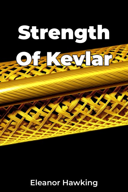 Strength Of Kevlar, Eleanor Hawking