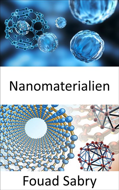 Nanomaterialien, Fouad Sabry