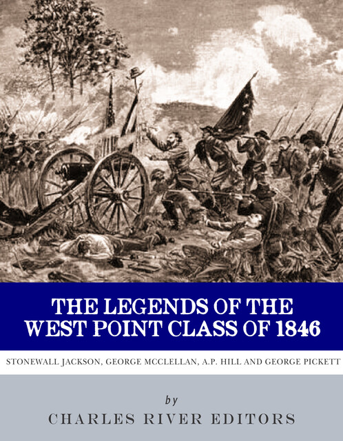 The Legends of the West Point Class of 1846, Charles Editors