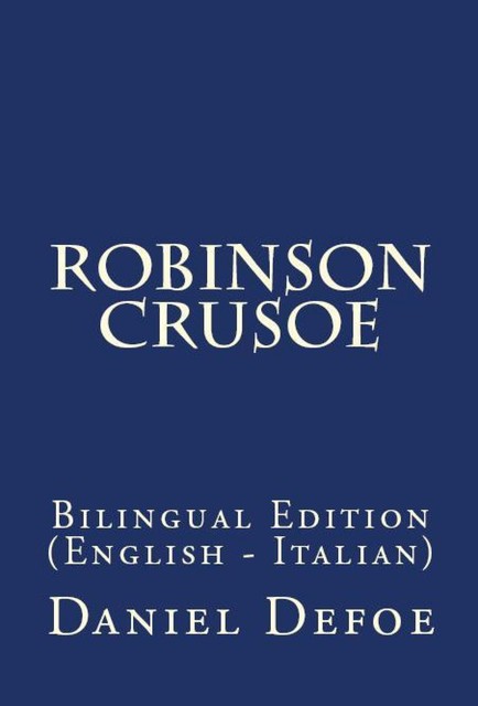 The Life And Adventures Of Robinson Crusoe, Daniel Defoe