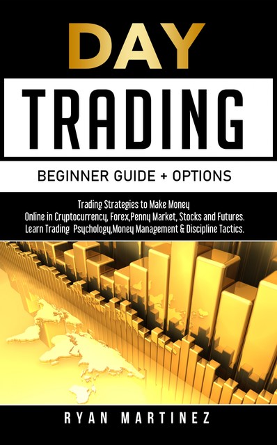 Day Trading Beginner Guide + Options, Ryan Martinez