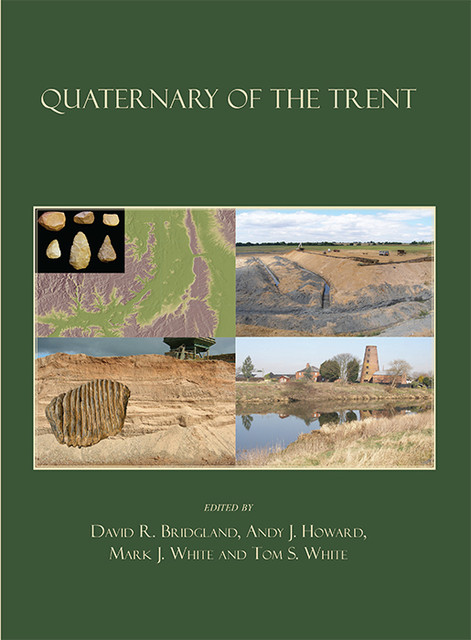 Quaternary of the Trent, Tom White, Mark J. White, Andy Howard, David R. Bridgland