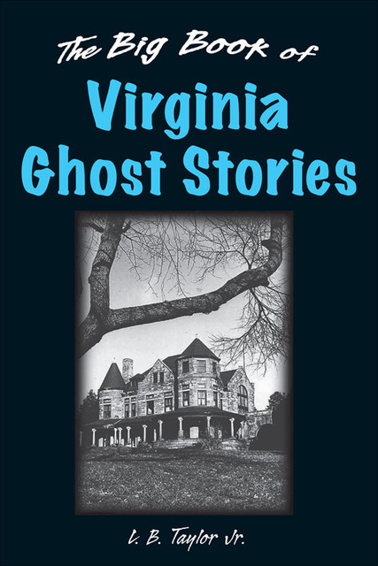 Big Book of Virginia Ghost Stories, L.B. Taylor Jr.