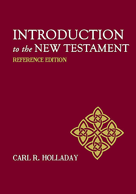 Introduction to the New Testament, Carl R. Holladay