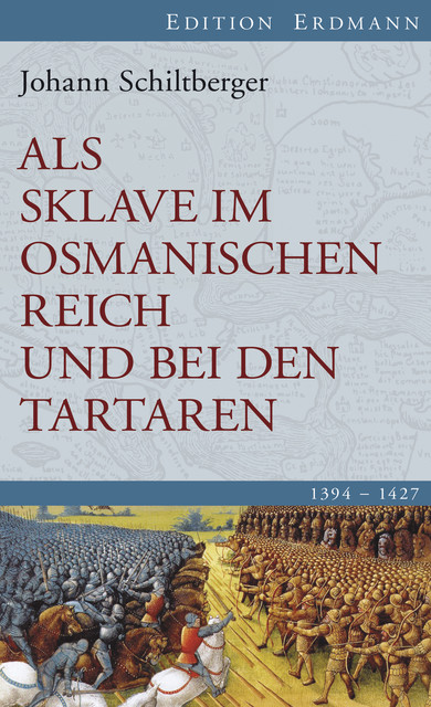 Als Sklave im Osmanischen Reich und bei den Tartaren, Johann Schiltberger