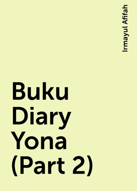 Buku Diary Yona (Part 2), Irmayul Afifah