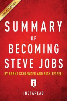 Becoming Steve Jobs by Brent Schlender and Rick Tetzeli | Summary & Analysis, Instaread