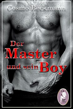 Der Master und sein Boy (Erotik, BDSM, gay), Cosmo Beckmann