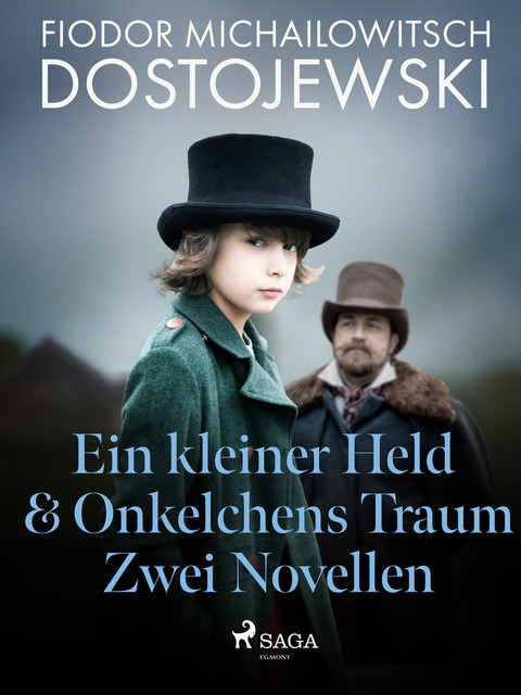 Ein kleiner Held & Onkelchens Traum – Zwei Novellen, Fjodor Dostojewski