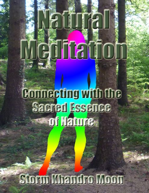 Natural Meditation: Connecting With the Sacred Essence of Nature, Storm Moon