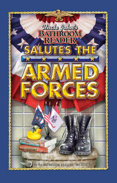Uncle John's Bathroom Reader Salutes the Armed Forces, Bathroom Readers’ Institute