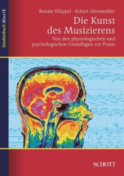 Die Kunst des Musizierens, Eckart Altenmüller, Renate Klöppel