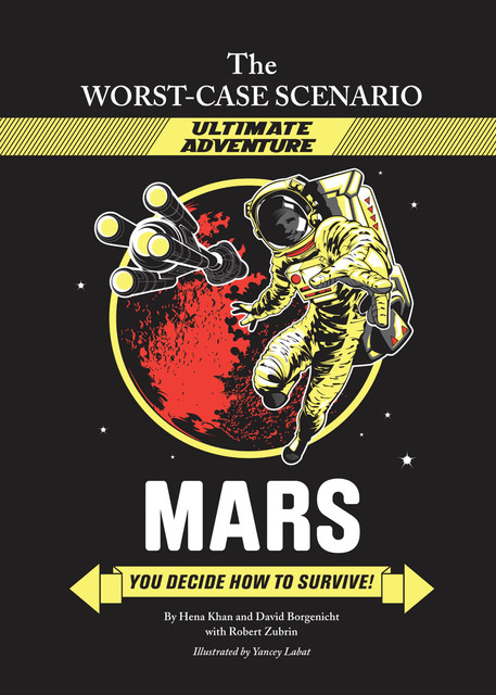 The Worst-Case Scenario Ultimate Adventure Novel: Mars, David Borgenicht, Robert Zubrin, Hena Khan