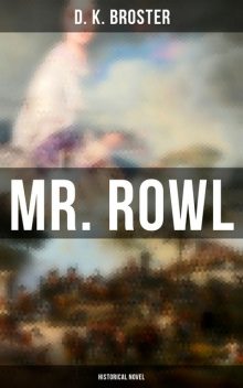 Mr. Rowl (Historical Novel), D.K. Broster