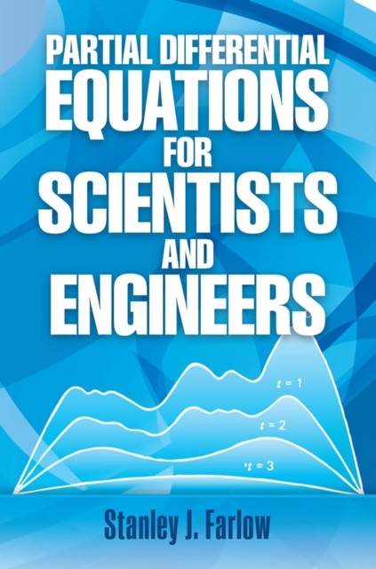 Partial Differential Equations for Scientists and Engineers, Stanley J.Farlow
