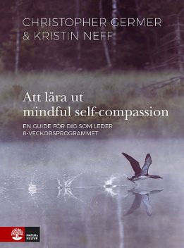 Att lära ut mindful self-compassion, Christopher Germer, Kristin Neff