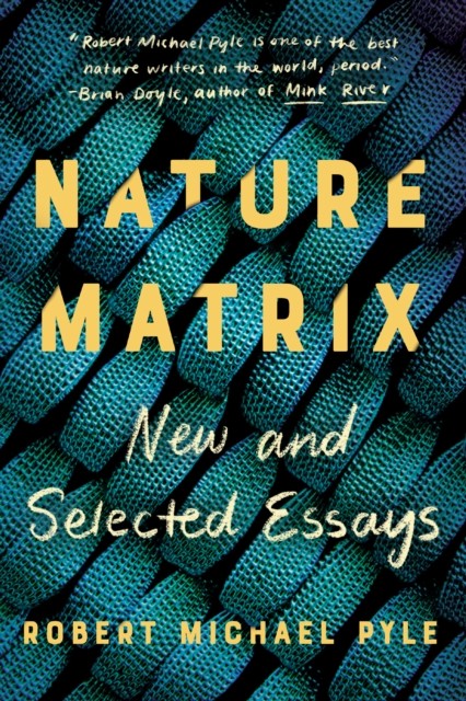 Nature Matrix, Robert Michael Pyle
