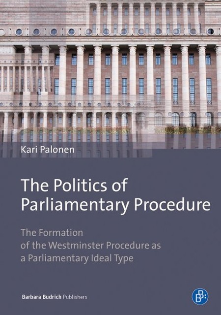The Politics of Parliamentary Procedure, Kari Palonen
