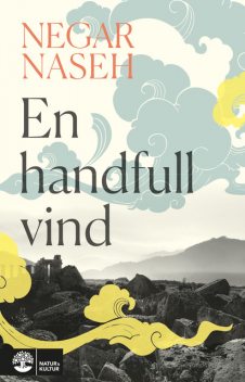 En handfull vind, Negar Naseh