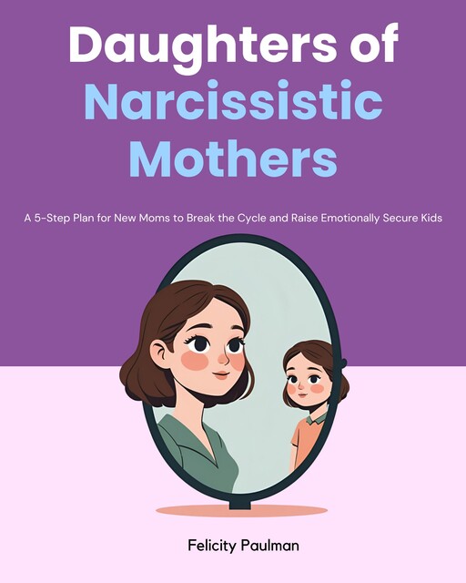 Daughters of Narcissistic Mothers, Felicity Paulman