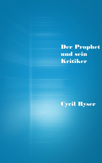 Der Prophet und sein Kritiker, Cyril Ryser