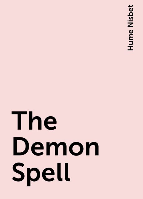 The Demon Spell, Hume Nisbet
