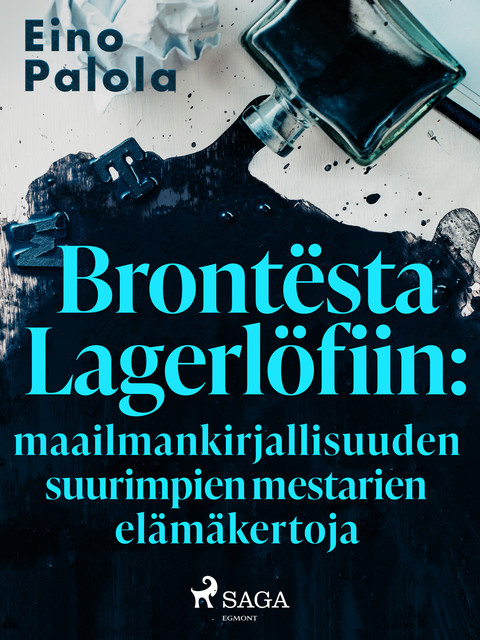 Brontësta Lagerlöfiin: maailmankirjallisuuden suurimpien mestarien elämäkertoja, Eino Palola